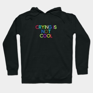 crying is not cool Hoodie